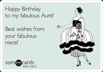 Happy Birthday to my fabulous Aunt! Best wishes from your fabulous niece! | Anniversary Ecard Happy Birthday Aunt From Niece, Happy Birthday Wishes Aunt, Aunt Quotes Funny, Birthday Quotes For Aunt, Birthday Wishes For Aunt, Happy Bday Wishes, Birthday Card For Aunt, Birthday Aunt, Happy Birthday Auntie