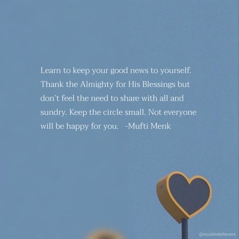 Learn to keep your good news to yourself. Thank the Almighty for His Blessings but don’t feel the need to share with all and sundry. Keep the circle small. Not everyone will be happy for you. Keeping Good News To Yourself Quotes, Make Your Circle Small Quotes, Keep Good News To Yourself Quotes, Not Everyone Will Be Happy For You, Not Everyone Is Happy For You Quotes, Good News Quotes Happy, Happy For You Quotes, Good News Quotes, Better Everyday