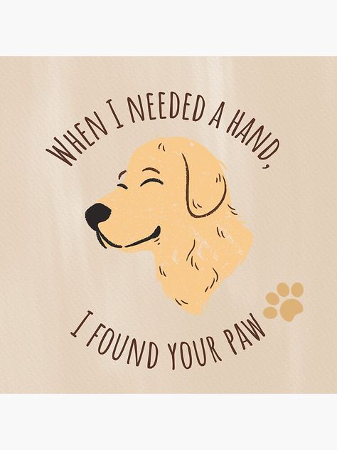 Golden Retriever Quotes, Best Dog Quotes, Paw Sticker, Golden Retriever Art, Gold Aesthetic, Red Bubble, Golden Retrievers, I Found You, Dog Quotes