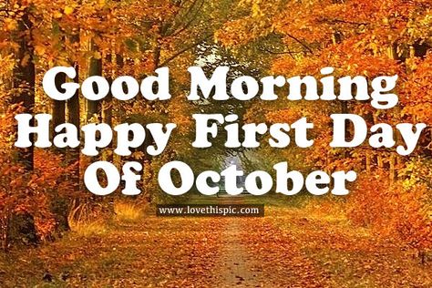 Good Morning, Happy First Day Of October Happy First Day Of October, Hello October Images, Happy New Month Messages, Happy New Month Quotes, October Images, October Pictures, First Day Of October, New Month Wishes, New Month Quotes