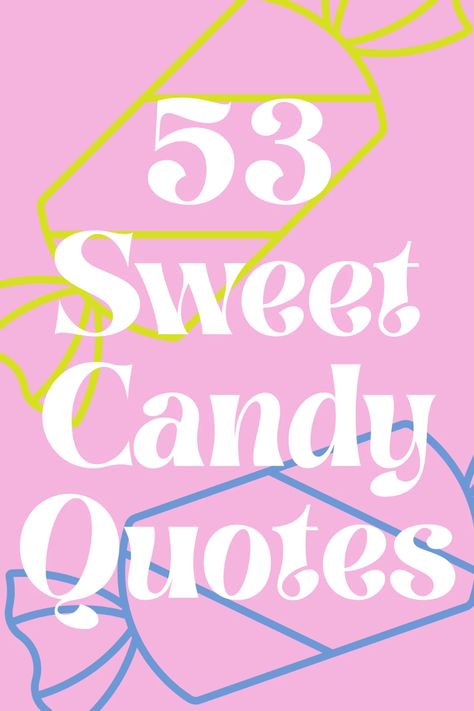 53 Sweet Candy Quotes + Captions - Darling Quote Sweet Like Candy Quotes, Sweet As Candy Quotes, Funny Candy Quotes, Funny Candy Puns, Sweet Treat Quotes, Candy Captions Instagram, Sweet Candy Quotes, Candy Captions, Quotes About Sweets