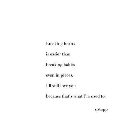 Break Up Poems, I Still Love You Quotes, Breaking Habits, Bittersweet Quotes, Things Quotes, Writing Lyrics, You Poem, Quotes About Everything, Nitty Gritty