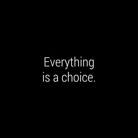 everything is a choice It's A Choice Quotes, Everything Is A Choice, Choices Quotes, Health And Wellness Coach, Butterfly Effect, Word Play, Wellness Coach, 2025 Vision, My Hubby