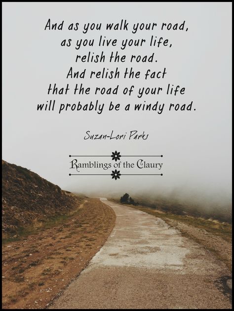 And as you walk yr road, as you live yr life, RELISH THE ROAD. And relish the fact that the road of yr life will probably be a windy road #Parks #life #path #positivity #road #winding #attitude Road Of Life Quotes, Road Safety Quotes, Life Path Quotes, Adventure Quotes Wanderlust, Pretty Poetry, Road Quotes, Path Quotes, Taken Quotes, Keep Going Quotes