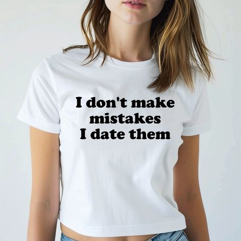 Show off your witty personality with our I Don't Make Mistakes I Date Them Baby Tee! Made with 100% cotton, this trendy top is perfect for any occasion. Embrace your confident and playful style with this women's funny baby tee. Funny Tshirt Ideas For Women, Cute T Shirt Designs, Funny Tshirt Ideas, Trendy Tshirt Designs, Tshirt Trends, Outfits Ladies, Maxi Dresses Summer, Sarcastic Clothing, Funny Tshirt Quotes