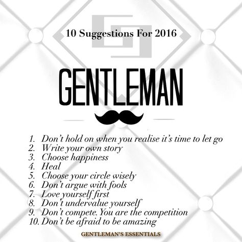 10 Suggestion Being A Gentleman, Perfect Gentleman, Write Your Own Story, Good Men, When You Realize, Choose Happy, A Gentleman, My Quotes, Manners