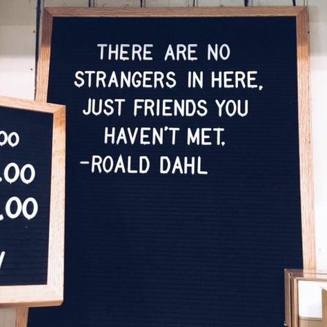 There are no strangers in here, just friends you haven't meet. ~Roald Dahl  #friends #strangers #meet #quotes Ronald Dahl, Roald Dahl Quotes, Shel Silverstein, Cs Lewis, Roald Dahl, Oscar Wilde, Just Friends, Wonderful Words, Pretty Words