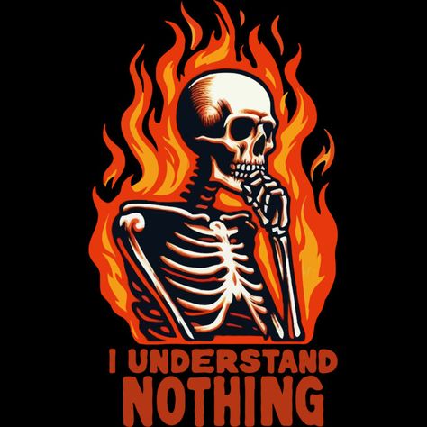 Skeleton, I Understand Nothing is a Men's T-Shirt designed by katzura to illustrate your life and is available at Design By Humans Skeleton Tshirt Design, I Understand Nothing, Skeleton Tshirt, T-shirt Print Design, Cool Shirt Designs, Flame Art, Artist Branding, Skeleton Art, Horror Show