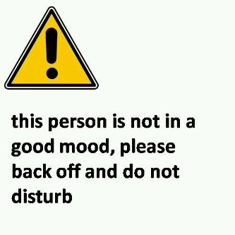 This person is not in a good mood, please back off and do not disturb Do Not Disturb Quotes, Had A Bad Day, Healthy Mood, Idee Cricut, Warning Sign, Bio Quotes, Do Not Disturb, Bad Mood, Back Off