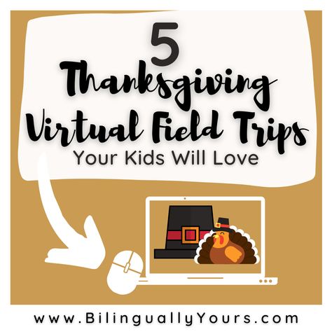 5 Thanksgiving Virtual Field Trips Your Kids Will Love • Bilingually Yours History Of Thanksgiving For Preschool, Explaining Thanksgiving To Preschoolers, Thanksgiving History For Kindergarten, Virtual Field Trips Middle School, Virtual Field Trips Elementary For Kids, Incan Empire, Homeschool Thanksgiving, Live In Spain, Teaching Thanksgiving