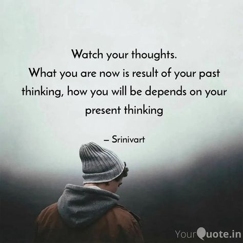 Watch your thoughts.
What you are now is result of your past
thinking, how you will be depends on your
present thinking You Are What You Think About, Watch Your Thoughts, Tranquility Base, Thinking Thoughts, Post Quotes, Insta Post, Insta Posts, What You Think, Positive Energy