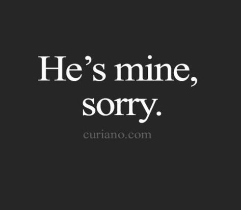 He Will Always Be Mine, He Is Not Mine Quotes, He Is Mine Quotes, Jealous Bf, Ur Mine, He Is Mine, Worst Names, Fire Inside, Hes Mine