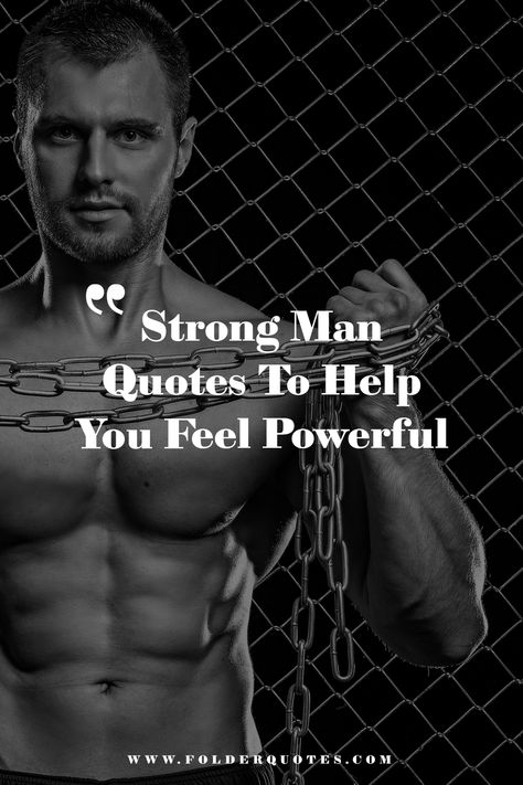 Strong Man Quotes To Help You Feel Powerful My Strong Man Quotes, Being Strong Quotes Inspiration, Fitness Motivation Quotes For Men, Men Feelings Quotes, Quotes For Strong Men, Motivational Quotes Positive For Men, Powerful Quotes For Men Strength, Strong Life Quotes Inspiration Strength, Strong Mindset Quotes Strength