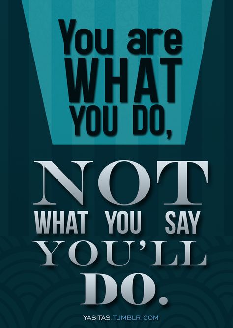 You are what you do You Are What You Do, You Are What You Do Not What You Say, Hustle And Motivate, Personal Life Quotes, Ideal Quotes, Learn Quotes, Know Yourself Quotes, Live And Learn Quotes, Herbalife Business