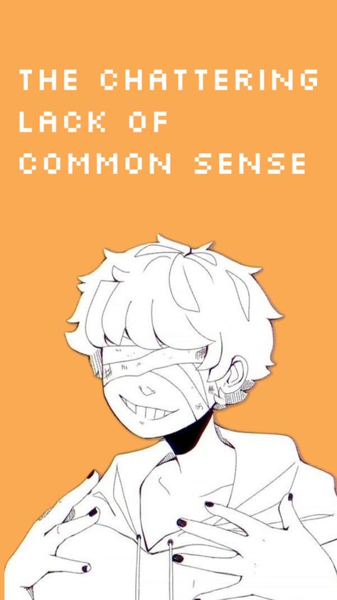 Lack Of Common Sense, Common Sense, Made By Me, Sense