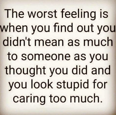 Worst Feeling Quotes, I Love Quotes, Worst Feeling, Betrayal Quotes, Caring Too Much, Bad Feeling, Breakup Quotes, Deep Thought Quotes, What’s Going On