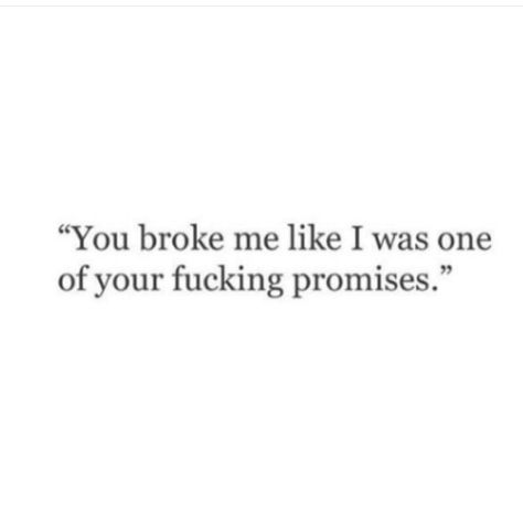 You broke me Broke Me Quotes, You Broke Me Quotes, Promise Quotes, You Broke Me, Entertaining Quotes, Broken Promises, Dear Self Quotes, Dear Self, Self Quotes