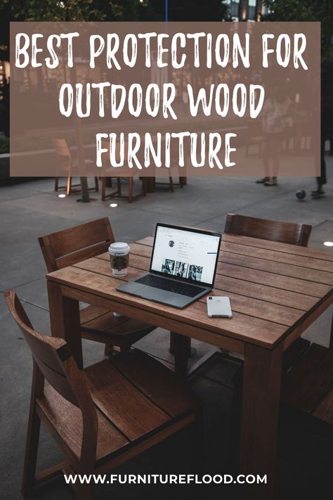 Weatherproof Wood Furniture, Finishing Outdoor Wood Furniture, How To Stain Outdoor Wood Furniture, Stain Outdoor Furniture Wood, Staining Outdoor Furniture Wood, Weather Proofing Wood Furniture, How To Weather Proof Wood Furniture, How To Treat Wood For Outdoor Use, How To Protect Outdoor Wood Furniture