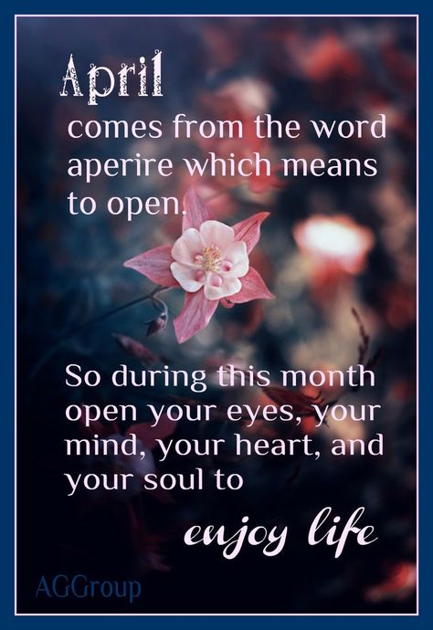 'April I 2 comes from the word aperire which means to open. So during this month open your eyes, your mind, your heart, and your soul to eujoy life' Hello April Month, Hello April Quotes, Heal The Soul, April Month, April Quotes, Hello April, Aries Woman, Blessed Quotes, Word Of Advice