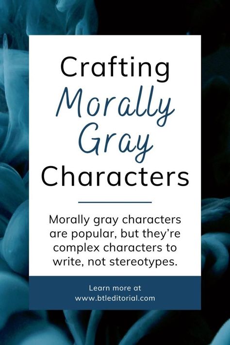 Crafting Morally Gray Characters - Between the Lines Editorial Morally Gray Characters, How To Write Morally Grey Characters, Writing Morally Grey Characters, How To Write A Morally Gray Character, Morally Grey Character, Story Plot Ideas, Grey Character, Fantasy Writing, Interpersonal Conflict