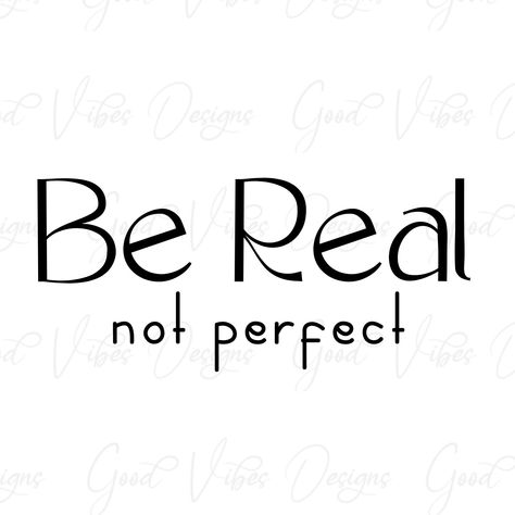 Be Real Not Perfect, Real Not Perfect, Kindness Svg, Imperfectly Perfect, Good Person, Girls Girl, Be Real, Long Sleeve Tee Shirts, Not Perfect