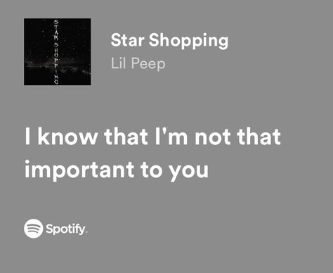 Lil Peep Star Shopping, Lil Peep Lyrics, Songs That Describe Me, Star Shopping, Lonliness Quotes, Meaningful Lyrics, Spotify Lyrics, Music Quotes Lyrics, Favorite Lyrics