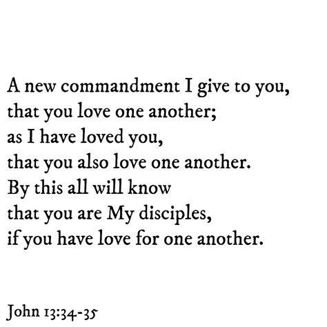 As I Have Loved You Love One Another, John 13:34-35 Love One Another, Love One Another Tattoo, John 13:34-35, John 13:34, John 13 35, John 13 34, Verses About Love, John 13