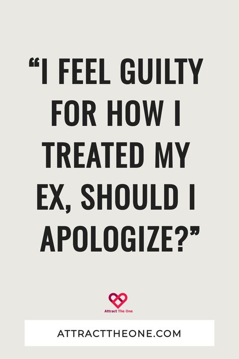 Text: "I feel guilty for how I treated my ex, should I apologize?"
At the bottom: AttractTheOne.com Should I Apologize, After The Breakup, I Feel Guilty, Moving On After A Breakup, Elizabeth Stone, Breakup Advice, Condolence Card, We Love Each Other, Strong Words