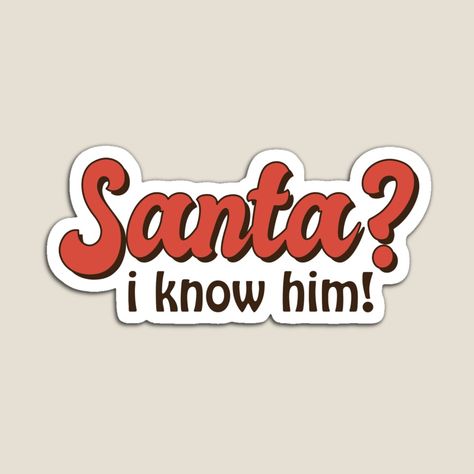 Santa? I know Him! - Holiday Season by aeeenry | Redbubble Santa Tell Me, Santa I Know Him Wallpaper, Santa Stickers, Dear Santa Svg, I Put Out For Santa Svg, Santa I Know Him, I Know, Christmas Spirit, Sell Your Art