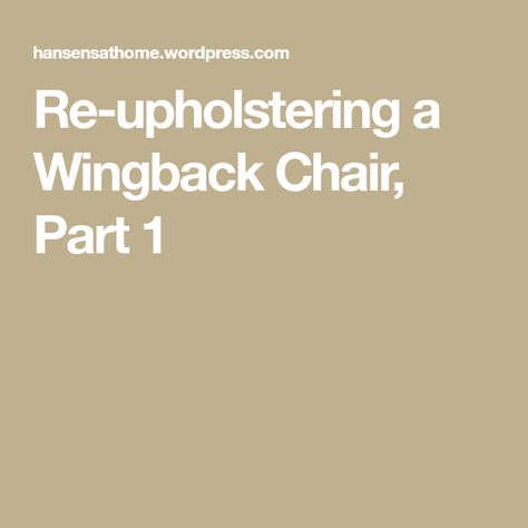 Re-upholstering a Wingback Chair, Part 1 Chair Parts, Simple Projects, Old Chair, My Living Room, Chair Fabric, Good Fortune, Wingback Chair, Reupholster, Room Chairs