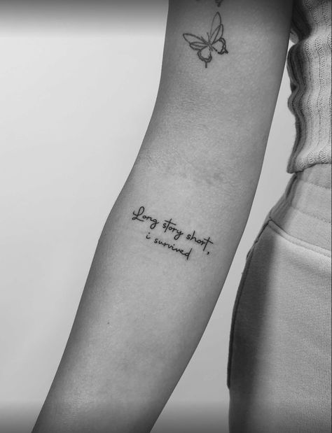 My Story Tattoo Ideas, Simple Tattoos Quotes Short, Deep Meaning Quotes Tattoo, I Am A Survivor Tattoo, I Survived Tattoo Ideas, Long Story Short Tattoo Taylor Swift, Taylor Swift Long Story Short Tattoo, Survived Tattoo Ideas, I'm A Survivor Tattoo