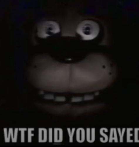 Send This When They Least Expect It, Fnaf Reaction Pics, Cursed Fnaf Images, Fnaf Memes Funny, Freddy Fazballs, Im So Hot, Fnaf Meme, Ur Mum, Goofy Pictures