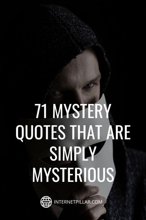 71 Mystery Quotes That Are Simply Mysterious - #quotes #bestquotes #dailyquotes #sayings #captions #famousquotes #deepquotes #powerfulquotes #lifequotes #inspiration #motivation #internetpillar Life Is A Mystery Quotes, Mysterious People Quotes, Quotes About Being Mysterious, Mystery Bio For Instagram, Mysterious Instagram Captions, Mystery Captions, Mysterious Bio For Instagram, Mysterious Captions For Instagram, Mysterious Quotes Deep