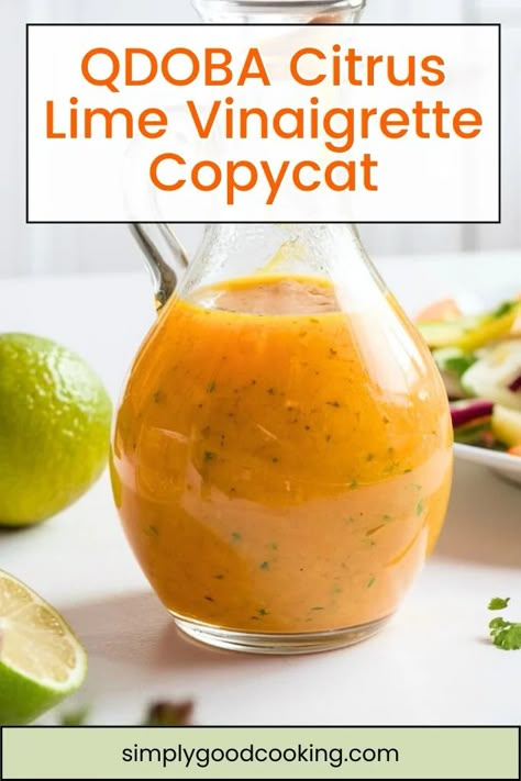 QDOBA Citrus Lime Vinaigrette Recipe - Simply Good Cooking Fresh Dressing Recipes, Salsa Vinaigrette, Lemon Ginger Dressing, Lime Vinaigrette Dressing, Copycat Qdoba, Citrus Vinaigrette Dressing Recipes, Citrus Lime Vinaigrette, Chipotle Lime Vinaigrette Dressing, Citrus Lime Vinaigrette Qdoba