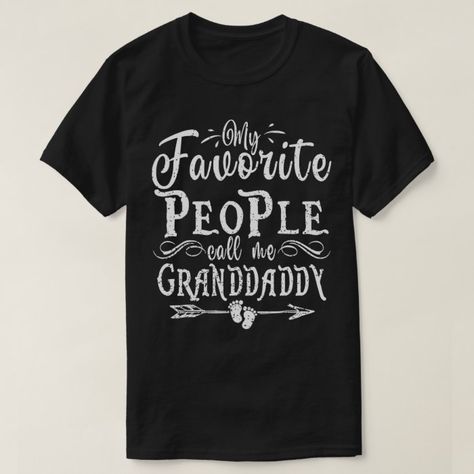 My Favorite People Call Me Granddaddy Fathers Day T-Shirt - Father's Day tee shirts Grandpa Tshirts, Silly Shirt, My Favorite People Call Me, Grandpa Funny, Grandpa Shirt, Father's Day T Shirts, Dad Humor, Grandpa Gifts, T Shirts With Sayings