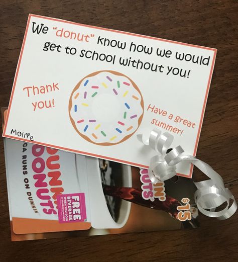 End of the year Bus Driver gift. Dunkin Donuts gift card. We donut know how we would get to school without you! Thank you! Bus Appreciation Week, Bis Driver Appreciation Gifts, Bus Driver Christmas Gifts Ideas, Gift Ideas For Bus Driver, Love The Bus Week Gift Ideas, Bus Driver Gifts For Christmas, Donut Student Gift, Bus Driver Gifts End Of Year, Bus Driver Christmas Gifts