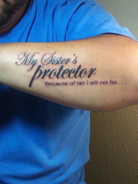 My Sisters Protector Tattoo For Men, Her Protector Tattoo, My Sisters Protector Tattoo, My Sister Protector Tattoo, Sisters Protector Tattoo, Sister Protector Tattoos, Uncle Tattoo, My Sisters Keeper Tattoo, Protector Tattoo