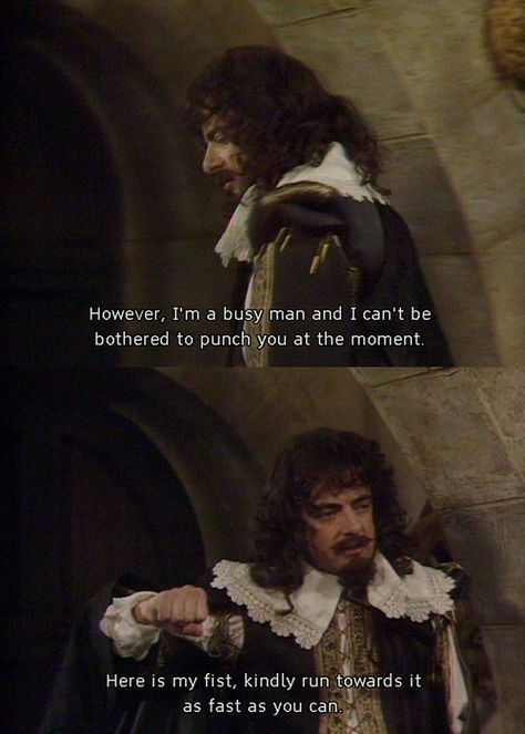 "However, I'm a busy man, and I can't be bothered to punch you at the moment. Here is my fist; kindly run toward it as fast as you can." ― Sir Edmund Blackadder, Blackadder: The Cavalier Years #quotes Blackadder Quotes, British Sitcoms, Sneak Attack, British Humor, Movie Quote, British Comedy, Memes Humor, Movie Quotes, Comedians