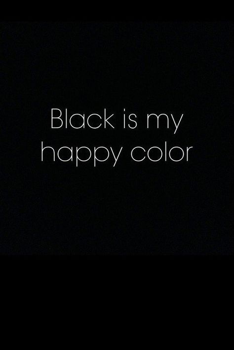 Black Is My Happy Color, Girl Black And White, Black Quotes, Black Grunge, Mood Wallpaper, Funny Phone Wallpaper, Wallpaper Iphone Quotes, Black Wallpaper Iphone, Happy Colors