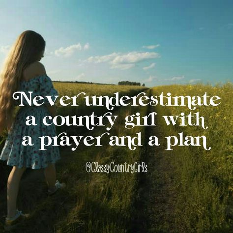 country girl quotes, southern girl quotes, never underestimate a country girl with a prayer and a plan, classy country girls Old Country Quotes, Country Summer Quotes, Farm Girl Quotes, Southern Girl Quotes, Devotional Ideas, Country Sayings, Classy Country, Cowgirl Quote, Angus Cattle