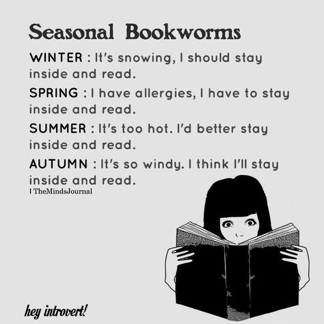 Seasonal Bookworms - https://themindsjournal.com/seasonal-bookworms/ Bookworm Quotes, Reading Humor, Book Nerd Problems, Book Jokes, Quotes For Book Lovers, Reading Quotes, Book Dragon, Book Memes, Book Addict