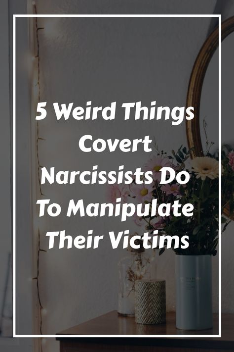 5 Weird Things Covert Narcissists Do To Manipulate Their Victims Covert Narc, Signs Of Covert Narcissism, Covert Narcissistic, Covert Narcissistic Mother In Law, Covert Narcissism, Covert Narcissistic Mother, Covert Narcissistic Female, Covert Narcissistic Behavior, Female Friend Quotes