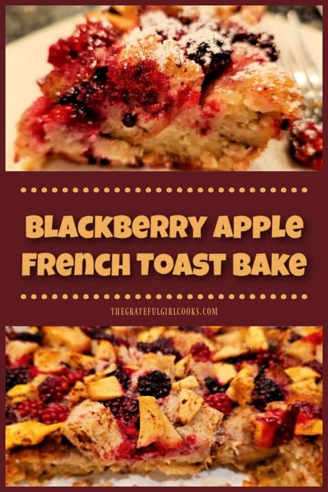 Blackberry Apple French Toast Bake is a fabulous dish! Make it ahead of time, refrigerate overnight, then bake it for a delicious breakfast! via @gratefuljb Blackberry French Toast, Apple French Toast Bake, Blueberry French Toast Bake, Apple French Toast, French Toast Bake Recipe, Fruit Press, Blueberry French Toast, Fruit Bread, Girl Cooking