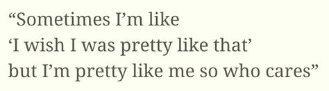 Wish I Were Pretty Quotes, I Wish I Looked Like That, I Wish Im Pretty, Wish I Was Pretty, Who Cares, Pretty Quotes, Texts, I Am Awesome, Quotes