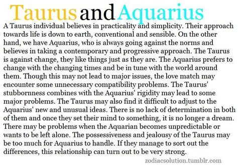 Aquarius and Taurus. Me and my boyfriend. It's so true!!! Taurus Aquarius Love Relationships, Taurus Man Aquarius Woman, Aquarius And Taurus Relationship, Aquarius And Taurus, Taurus Relationships, Aquarius Women, Aquarius Personality, Aquarius Astrology, Taurus Personality