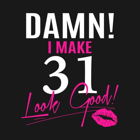 Check out this awesome 'Damn+I+Make+31+Look+Good+Funny+31st+Birthday+Gift' design on @TeePublic! 32nd Birthday Outfit, 31 Birthday Quotes For Her, Birthday Ideas For Women Party, 32nd Birthday Ideas For Women, 31st Birthday Quotes, Cute Birthday Quotes, Happy 52 Birthday, Happy 31 Birthday, Queen Woman