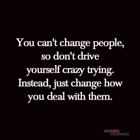 You can't change people - WomenWorking When People Change Up On You, Nothing Has Changed Quotes, You Can't Change People, People Who Never Change Quotes, You Cannot Change People, Fed Up With People Quotes, Person Changes Quotes, Funny How Things Change Quotes, You Cant Change People Quotes