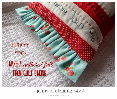 Jenny of ELEFANTZ: Tutorial ~ gathered frills! Ruffle Tutorial, Ruffle Quilt, Tea Cozies, Household Binder, Patchwork Heart, Lazy Daisy Stitch, Things To Keep In Mind, Diy Tops, Grand Kids