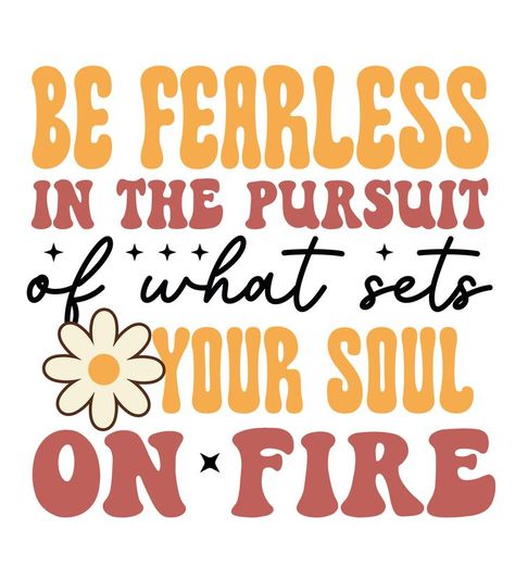 Goals Stickers, Fire Sticker, Sets Your Soul On Fire, Be Fearless, Inspirational Stickers, Fire Designs, Soul On Fire, Art Happy, Life Motivation