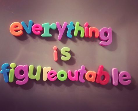 Everything is figureoutable | Whatmyfridgesays Everything Is Figureoutable Wallpaper, Everything Is Figureoutable, Magnet Quotes, Happy Words, Reminder Quotes, In My Head, Just Girly Things, Me When, Pretty Words